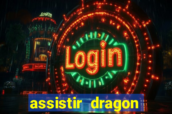 assistir dragon super dublado